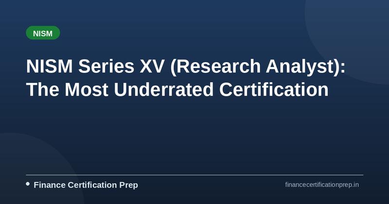 NISM Series XV (Research Analyst): The Most Underrated Certification for Finance Careers in India